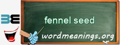 WordMeaning blackboard for fennel seed